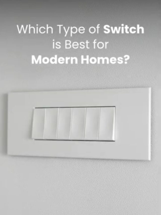 which type of switch is best for modern homes